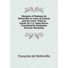 Книга Memoirs of Madame de Motteville on Anne of Austria and her court With an introd by CA Saint-Beuve Translated by Katharine Prescott Wormeley
Книга Memoirs of Madame de Motteville on Anne of Austria and her court With an introd by CA Saint-Beuve Translated by Katharine Prescott Wormeley