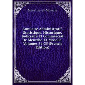 Книга Annuaire Administratif, Statistique, Historique, Judiciaire Et Commercial De Meurthe-Et-Moselle, Volumes 34-35 (French Edition)
Книга Annuaire Administratif, Statistique, Historique, Judiciaire Et Commercial De Meurthe-Et-Moselle, Volumes 34-35 (French Edition)
