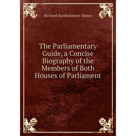 Книга The Parliamentary Guide, a Concise Biography of the Members of Both Houses of Parliament
Книга The Parliamentary Guide, a Concise Biography of the Members of Both Houses of Parliament