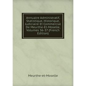 Книга Annuaire Administratif, Statistique, Historique, Judiciaire Et Commercial De Meurthe-Et-Moselle, Volumes 36-37 (French Edition)
Книга Annuaire Administratif, Statistique, Historique, Judiciaire Et Commercial De Meurthe-Et-Moselle, Volumes 36-37 (French Edition)