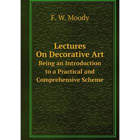 Книга Lectures On Decorative ArtBeing an Introduction to a Practical and Comprehensive Scheme
Книга Lectures On Decorative ArtBeing an Introduction to a Practical and Comprehensive Scheme