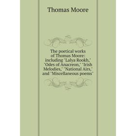 Книга The poetical works of Thomas Moore: including Lalya Rookh, Odes of Anacreon, Irish Melodies, National Airs, and Miscellaneous poems
Книга The poetical works of Thomas Moore: including Lalya Rookh, Odes of Anacreon, Irish Melodies, National Airs, and Miscellaneous poems