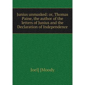 Книга Junius unmasked: or Thomas Paine, the author of the letters of Junius and the Declaration of Independence
Книга Junius unmasked: or Thomas Paine, the author of the letters of Junius and the Declaration of Independence