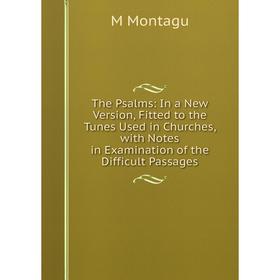 Книга The Psalms: In a New Version, Fitted to the Tunes Used in Churches, with Notes in Examination of the Difficult Passages
Книга The Psalms: In a New Version, Fitted to the Tunes Used in Churches, with Notes in Examination of the Difficult Passages