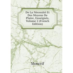 Книга De La Nécessité Et Des Moyens De Plaire, Enseignés, Volume 2 (French Edition)
Книга De La Nécessité Et Des Moyens De Plaire, Enseignés, Volume 2 (French Edition)