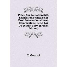 Книга Précis Sur La Nationalité, Legislation Francaise Et Droit International: Avec Commentaire De La Loi Du 26 Juin 1889. (French Edition)
Книга Précis Sur La Nationalité, Legislation Francaise Et Droit International: Avec Commentaire De La Loi Du 26 Juin 1889. (French Edition)