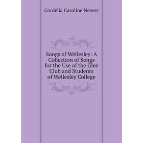 Книга Songs of Wellesley: A Collection of Songs for the Use of the Glee Club and Students of Wellesley College
Книга Songs of Wellesley: A Collection of Songs for the Use of the Glee Club and Students of Wellesley College