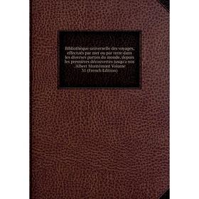 Книга Bibliothèque universelle des voyages, effectués par mer ou par terre dans les diverses parties du monde, depuis les premières découvertes jusqu'
Книга Bibliothèque universelle des voyages, effectués par mer ou par terre dans les diverses parties du monde, depuis les premières découvertes jusqu'