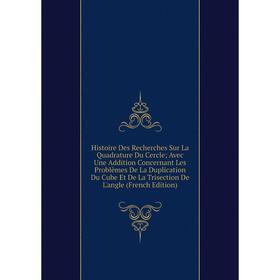 Книга Histoire Des Recherches Sur La Quadrature Du Cercle; Avec Une Addition Concernant Les Problèmes De La Duplication Du Cube Et De La Trisection De
Книга Histoire Des Recherches Sur La Quadrature Du Cercle; Avec Une Addition Concernant Les Problèmes De La Duplication Du Cube Et De La Trisection De