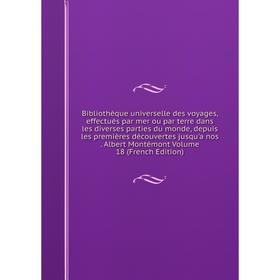 Книга Bibliothèque universelle des voyages, effectués par mer ou par terre dans les diverses parties du monde, depuis les premières découvertes jusqu'
Книга Bibliothèque universelle des voyages, effectués par mer ou par terre dans les diverses parties du monde, depuis les premières découvertes jusqu'