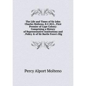 Книга The Life and Times of Sir John Charles Molteno, K.C.M.G., First Premier of Cape Colony: Comprising a History of Representative Institutions and
Книга The Life and Times of Sir John Charles Molteno, K.C.M.G., First Premier of Cape Colony: Comprising a History of Representative Institutions and