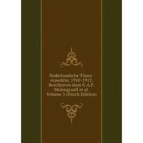 Книга Nederlandsche Timor-expeditie, 1910-1912 Beschreven door GAF Molengraaff et al Volume 3
Книга Nederlandsche Timor-expeditie, 1910-1912 Beschreven door GAF Molengraaff et al Volume 3