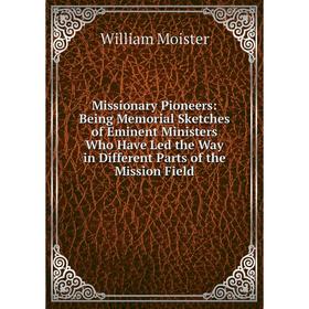 Книга Missionary Pioneers: Being Memorial Sketches of Eminent Ministers Who Have Led the Way in Different Parts of the Mission Field
Книга Missionary Pioneers: Being Memorial Sketches of Eminent Ministers Who Have Led the Way in Different Parts of the Mission Field