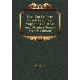 Книга Essai Sur Le Livre De Job Et Sur Les Prophéties Relatives Aux Derniers Temps (French Edition)
Книга Essai Sur Le Livre De Job Et Sur Les Prophéties Relatives Aux Derniers Temps (French Edition)