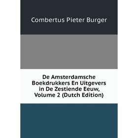 Книга De Amsterdamsche Boekdrukkers En Uitgevers in De Zestiende Eeuw, Volume 2 (Dutch Edition)
Книга De Amsterdamsche Boekdrukkers En Uitgevers in De Zestiende Eeuw, Volume 2 (Dutch Edition)