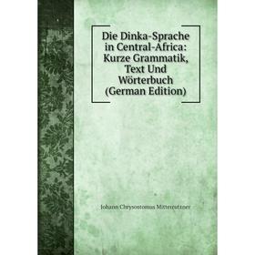 Книга Die Dinka-Sprache in Central-Africa: Kurze Grammatik, Text Und Wörterbuch (German Edition)
Книга Die Dinka-Sprache in Central-Africa: Kurze Grammatik, Text Und Wörterbuch (German Edition)