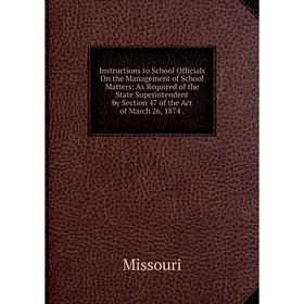 Книга Instructions to School Officials On the Management of School Matters: As Required of the State Superintendent by Section 47 of the Act of March
Книга Instructions to School Officials On the Management of School Matters: As Required of the State Superintendent by Section 47 of the Act of March