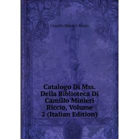 Книга Catalogo Di Mss. Della Biblioteca Di Camillo Minieri Riccio, Volume 2 (Italian Edition)
Книга Catalogo Di Mss. Della Biblioteca Di Camillo Minieri Riccio, Volume 2 (Italian Edition)