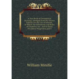 Книга A Text Book of Geometrical Drawing, Abridged from the Octavo Edition, for the Use of Schools, in Which the Definitions and Rules of Geometry Are
Книга A Text Book of Geometrical Drawing, Abridged from the Octavo Edition, for the Use of Schools, in Which the Definitions and Rules of Geometry Are