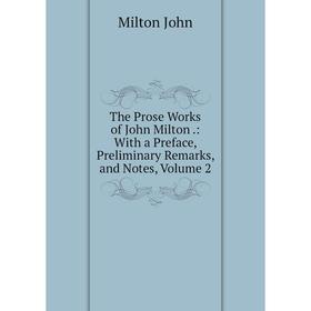 Книга The Prose Works of John Milton.: With a Preface, Preliminary Remarks, and Notes, Volume 2
Книга The Prose Works of John Milton.: With a Preface, Preliminary Remarks, and Notes, Volume 2