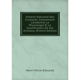 Книга Histoire Naturelle Des Crustacés, Comprenant L'anatomie, La Physiologie Et La Classification De Ces Animaux; (French Edition)
Книга Histoire Naturelle Des Crustacés, Comprenant L'anatomie, La Physiologie Et La Classification De Ces Animaux; (French Edition)