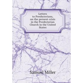 Книга Letters to Presbyterians, on the present crisis in the Presbyterian Church in the United States
Книга Letters to Presbyterians, on the present crisis in the Presbyterian Church in the United States