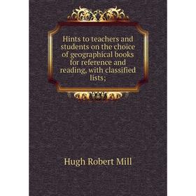 Книга Hints to teachers and students on the choice of geographical books for reference and reading, with classified lists
Книга Hints to teachers and students on the choice of geographical books for reference and reading, with classified lists