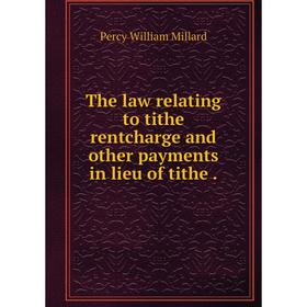 Книга The law relating to tithe rentcharge and other payments in lieu of tithe
Книга The law relating to tithe rentcharge and other payments in lieu of tithe