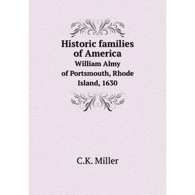 Книга Historic families of America. William Almy of Portsmouth, Rhode Island, 1630
Книга Historic families of America. William Almy of Portsmouth, Rhode Island, 1630