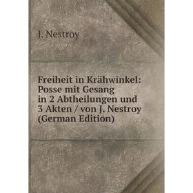 Книга Freiheit in Krähwinkel: Posse mit Gesang in 2 Abtheilungen und 3 Akten / von J. Nestroy (German Edition)
Книга Freiheit in Krähwinkel: Posse mit Gesang in 2 Abtheilungen und 3 Akten / von J. Nestroy (German Edition)