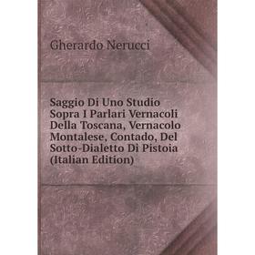 Книга Saggio Di Uno Studio Sopra I Parlari Vernacoli Della Toscana, Vernacolo Montalese, Contado, Del Sotto-Dialetto Di Pistoia (Italian Edition)
Книга Saggio Di Uno Studio Sopra I Parlari Vernacoli Della Toscana, Vernacolo Montalese, Contado, Del Sotto-Dialetto Di Pistoia (Italian Edition)