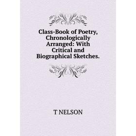 Книга Class-Book of Poetry, Chronologically Arranged: With Critical and Biographical Sketches
Книга Class-Book of Poetry, Chronologically Arranged: With Critical and Biographical Sketches