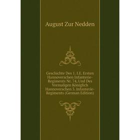 Книга Geschichte Des 1. I.E. Ersten Hannoverschen Infanterie-Regiments Nr. 74, Und Des Vormaligen Königlich Hannoverschen 3. Infanterie-Regiments (Ger
Книга Geschichte Des 1. I.E. Ersten Hannoverschen Infanterie-Regiments Nr. 74, Und Des Vormaligen Königlich Hannoverschen 3. Infanterie-Regiments (Ger