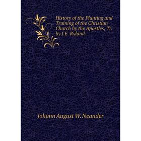 Книга History of the Planting and Training of the Christian Church by the Apostles, Tr. by J.E. Ryland
Книга History of the Planting and Training of the Christian Church by the Apostles, Tr. by J.E. Ryland