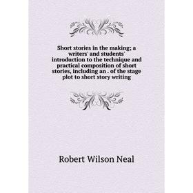 Книга Short stories in the making; a writers' and students' introduction to the technique and practical composition of short stories, including an of
Книга Short stories in the making; a writers' and students' introduction to the technique and practical composition of short stories, including an of