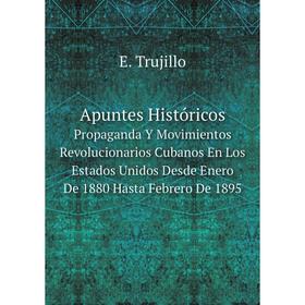 Книга Apuntes Históricos. Propaganda Y Movimientos Revolucionarios Cubanos En Los Estados Unidos Desde Enero De 1880 Hasta Febrero De 1895
Книга Apuntes Históricos. Propaganda Y Movimientos Revolucionarios Cubanos En Los Estados Unidos Desde Enero De 1880 Hasta Febrero De 1895