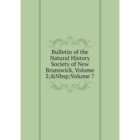 Книга Bulletin of the Natural History Society of New Brunswick, Volume 3; &Nbsp; Volume 7
Книга Bulletin of the Natural History Society of New Brunswick, Volume 3; &Nbsp; Volume 7