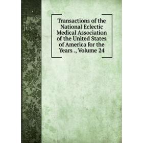 Книга Transactions of the National Eclectic Medical Association of the United States of America for the Years., Volume 24
Книга Transactions of the National Eclectic Medical Association of the United States of America for the Years., Volume 24