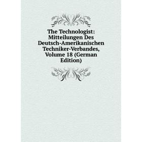 Книга The Technologist: Mitteilungen Des Deutsch-Amerikanischen Techniker-Verbandes, Volume 18 (German Edition)
Книга The Technologist: Mitteilungen Des Deutsch-Amerikanischen Techniker-Verbandes, Volume 18 (German Edition)