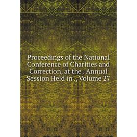 Книга Proceedings of the National Conference of Charities and Correction, at the. Annual Session Held in., Volume 27
Книга Proceedings of the National Conference of Charities and Correction, at the. Annual Session Held in., Volume 27