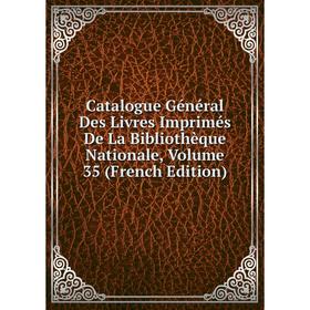 Книга Catalogue Général Des Livres Imprimés De La Bibliothèque Nationale, Volume 35 (French Edition)
Книга Catalogue Général Des Livres Imprimés De La Bibliothèque Nationale, Volume 35 (French Edition)