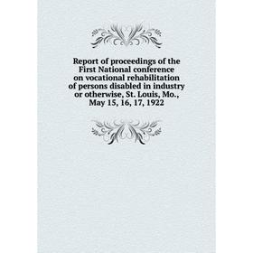 Книга Report of proceedings of the First National conference on vocational rehabilitation of persons disabled in industry or otherwise, St. Louis, Mo.
Книга Report of proceedings of the First National conference on vocational rehabilitation of persons disabled in industry or otherwise, St. Louis, Mo.
