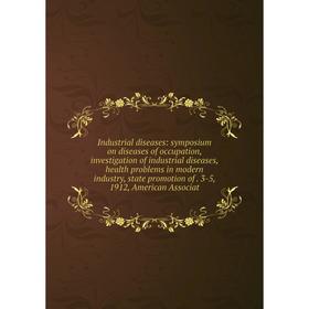 Книга Industrial diseases: symposium on diseases of occupation, investigation of industrial diseases, health problems in modern industry, state promot
Книга Industrial diseases: symposium on diseases of occupation, investigation of industrial diseases, health problems in modern industry, state promot