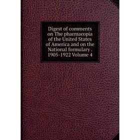 Книга Digest of comments on The pharmacopia of the United States of America and on the National formulary. 1905-1922 Volume 4
Книга Digest of comments on The pharmacopia of the United States of America and on the National formulary. 1905-1922 Volume 4