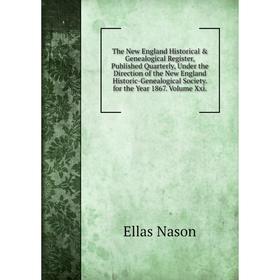 Книга The New England Historical Genealogical Register, Published Quarterly, Under the Direction of the New England Historic-Genealogical Society. f
Книга The New England Historical Genealogical Register, Published Quarterly, Under the Direction of the New England Historic-Genealogical Society. f