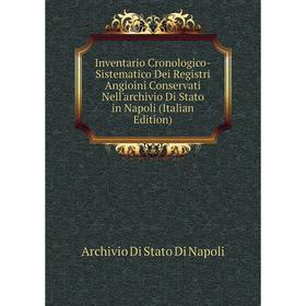 Книга Inventario Cronologico-Sistematico Dei Registri Angioini Conservati Nell'archivio Di Stato in Napoli (Italian Edition)
Книга Inventario Cronologico-Sistematico Dei Registri Angioini Conservati Nell'archivio Di Stato in Napoli (Italian Edition)