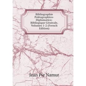 Книга Bibliographie Paléographico-Diplomatico-Bibliogique Générale, Volumes 1-2 (French Edition)
Книга Bibliographie Paléographico-Diplomatico-Bibliogique Générale, Volumes 1-2 (French Edition)