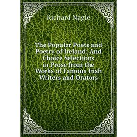 Книга The Popular Poets and Poetry of Ireland: And Choice Selections in Prose from the Works of Famous Irish Writers and Orators
Книга The Popular Poets and Poetry of Ireland: And Choice Selections in Prose from the Works of Famous Irish Writers and Orators