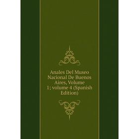Книга Anales Del Museo Nacional De Buenos Aires, Volume 1; volume 4 (Spanish Edition)
Книга Anales Del Museo Nacional De Buenos Aires, Volume 1; volume 4 (Spanish Edition)