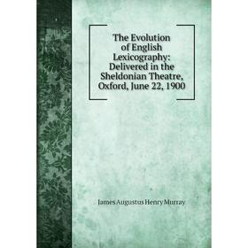 Книга The Evolution of English Lexicography: Delivered in the Sheldonian Theatre, Oxford, June 22, 1900
Книга The Evolution of English Lexicography: Delivered in the Sheldonian Theatre, Oxford, June 22, 1900